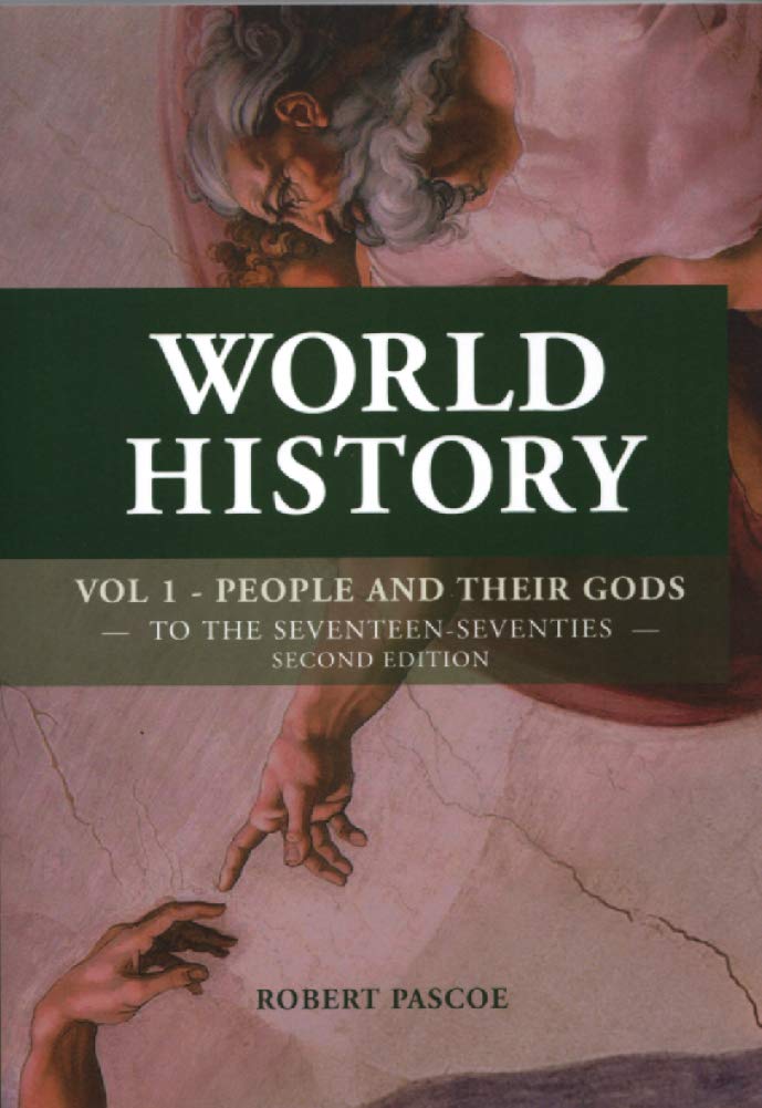 World History, Volume 1 : People and Their Gods, to the Seventeen-Seventies by Robert Pascoe