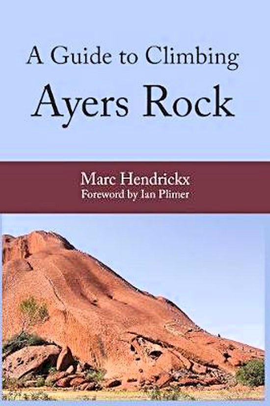 A Guide to Climbing Ayers Rock by Marc Hendrickx