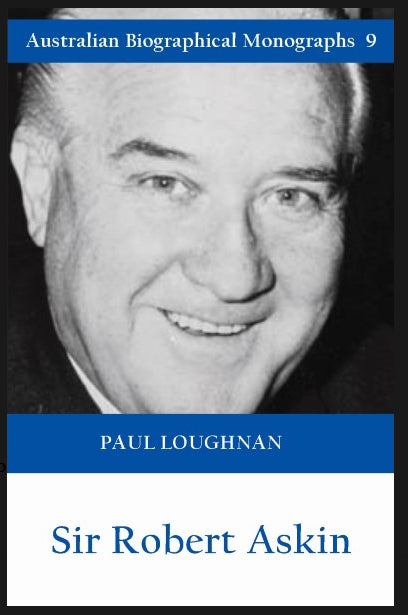 Sir Robert Askin by Paul Loughnan (Australian Biographical Monographs No 9)