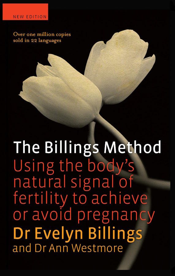 The Billings Method : Using the body’s natural signal of fertility to achieve or avoid pregnancy