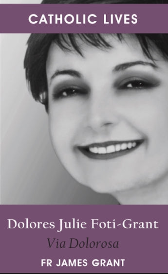 Dolores Julie Foti-Grant : Via Dolorosa by Fr James Grant