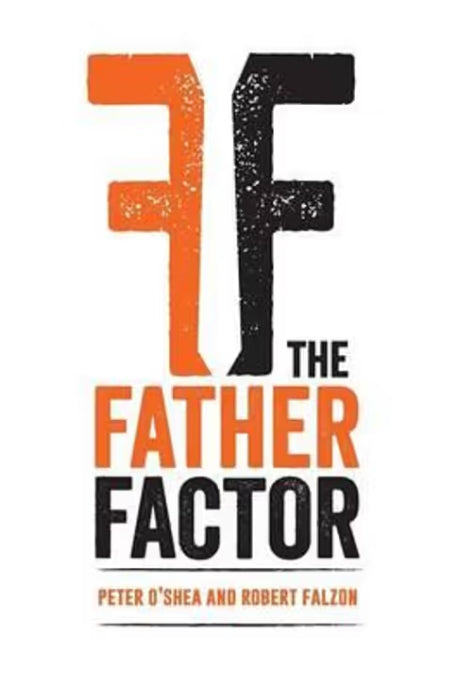 The Father Factor by Peter O'Shea and Robert Falzon