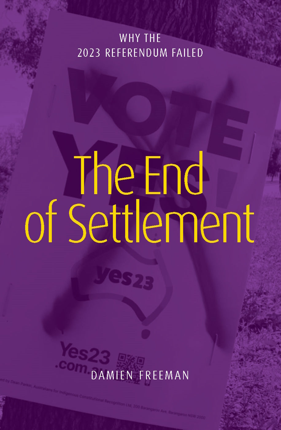 The End of Settlement : why the 2023 referendum failed by Damien Freeman