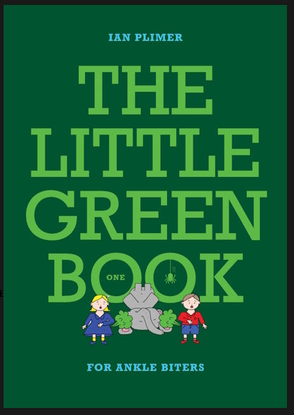 The Little Green Book For Ankle Biters by Ian Plimer