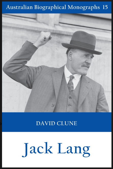 Jack Lang by David Clune (Australian Biographical Monographs, No 15)