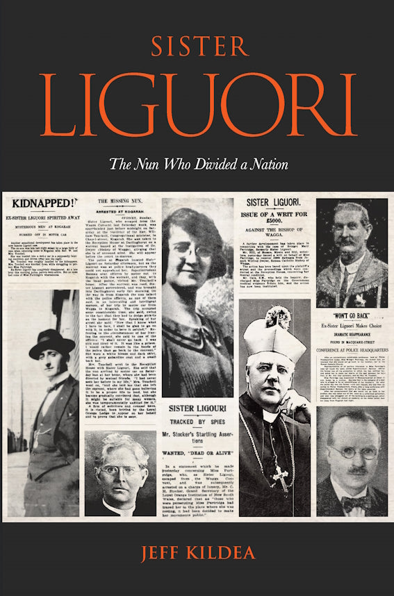 Sister Liguori : The Nun who Divided a Nation by Jeff Kildea