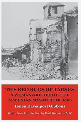 THE RED RUGS OF TARSUS : A WOMAN'S RECORD OF THE ARMENIAN MASSACRE OF 1909 by Helen Davenport Gibbons