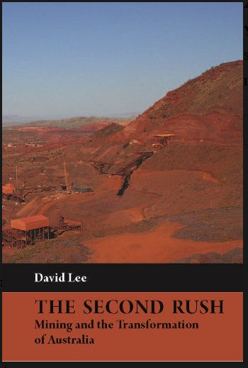 The Second Rush : Mining and the Transformation of Australia by David Lee
