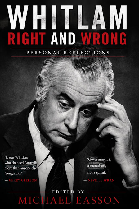 Whitlam Right and Wrong : Personal Reflections edited by Michael Easson (paperback)