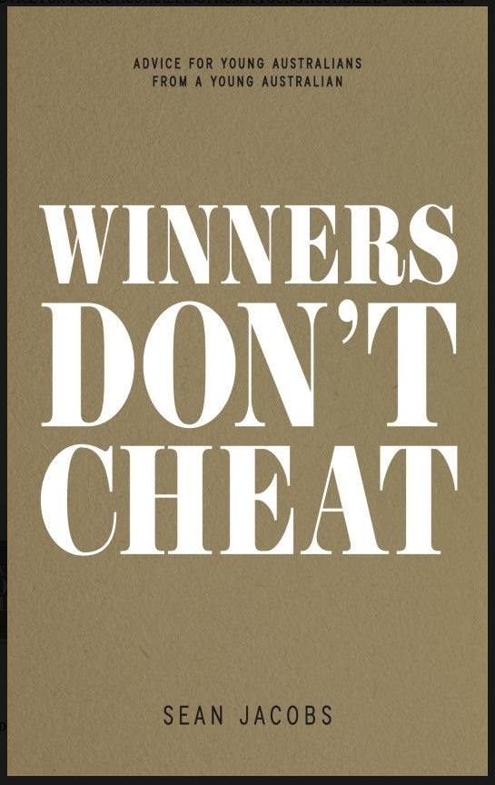 Winners Don't Cheat : Advice for Young Australians from a Young Australian by Sean Jacobs
