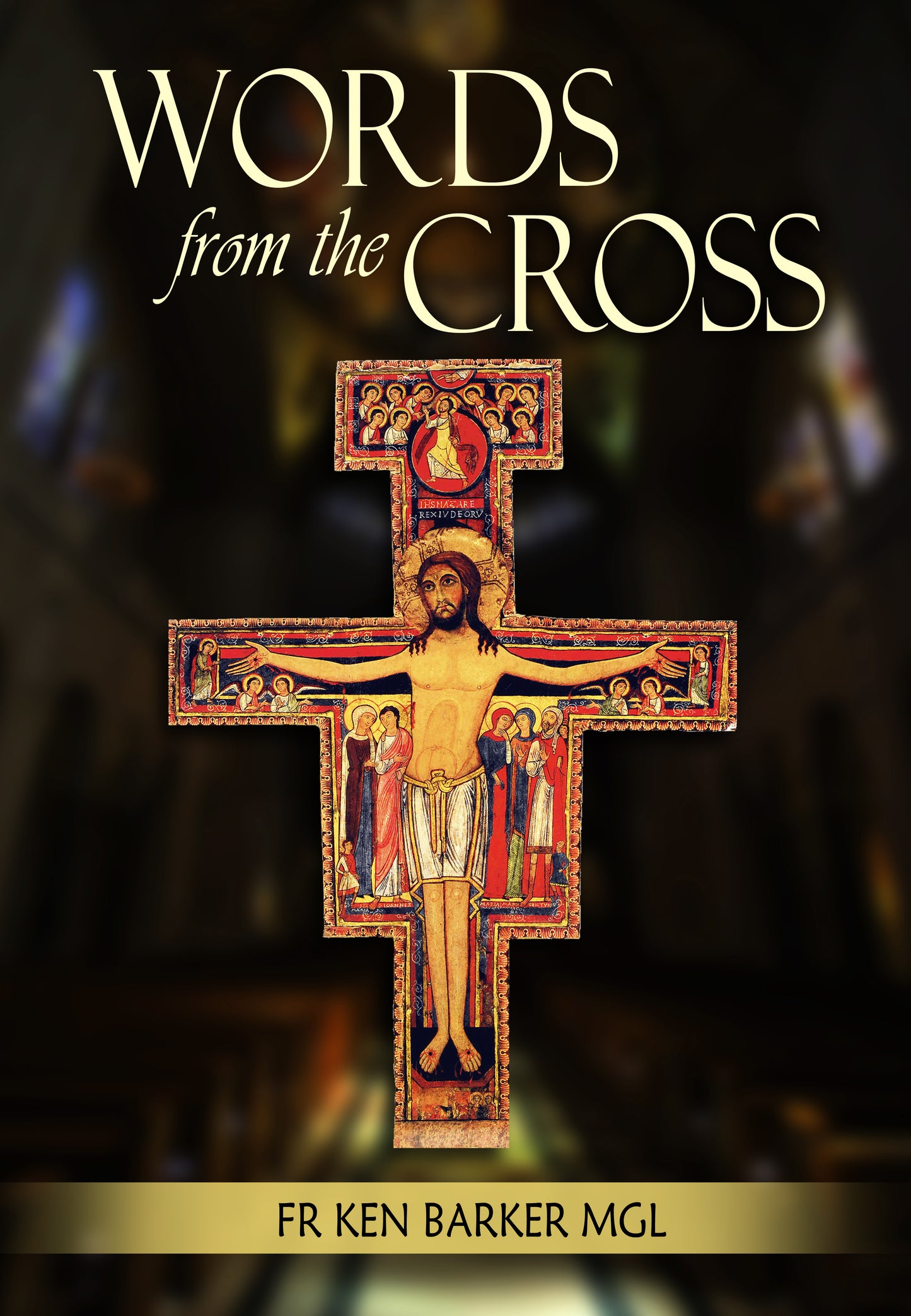 Words from the Cross by Fr Ken Barker MGL
