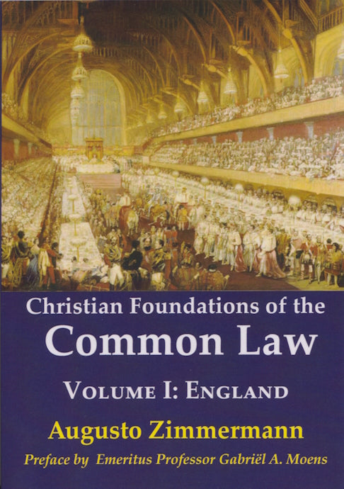 Christian Foundations of the Common Law : Volume I, England by Augusto Zimmermann