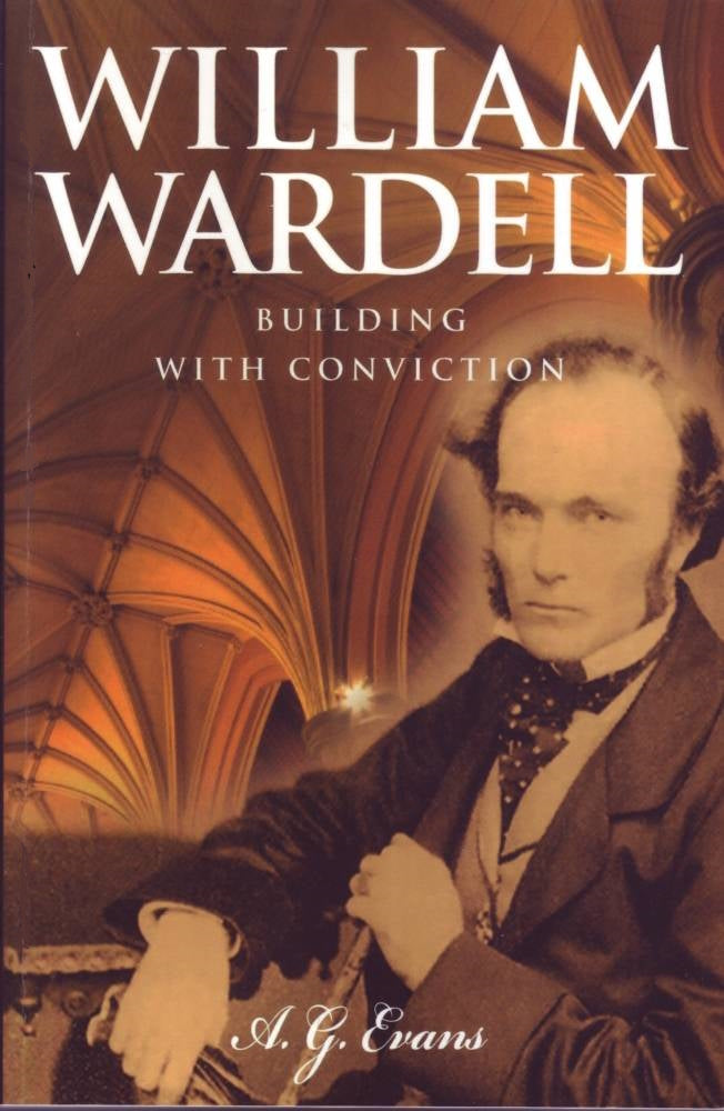 William Wardell : Building with Conviction by A.G. Evans