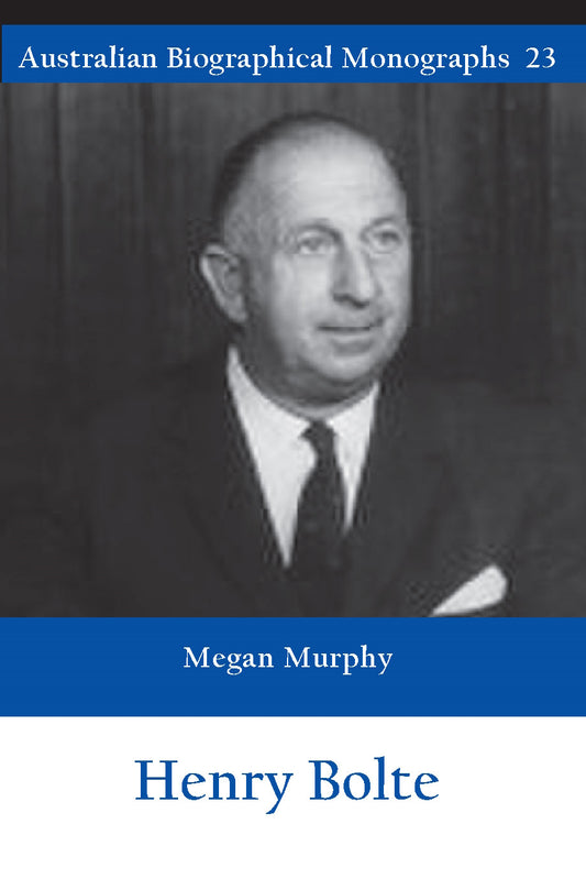 Sir Henry Bolte by Megan Murphy (Australian Biographical Monographs)