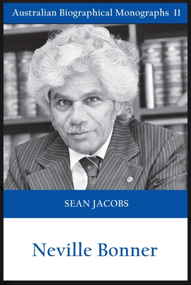 Neville Bonner by Sean Jacobs (Australian Biographical Monographs, No 11)