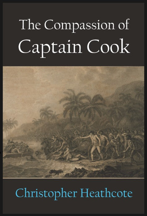 The Compassion of Captain Cook by Christopher Heathcote