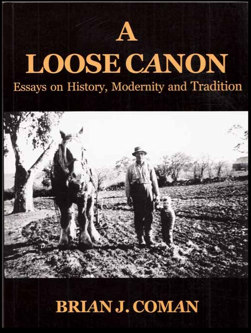 A Loose Canon : essays on History, Modernity and Tradition by Brian J. Coman