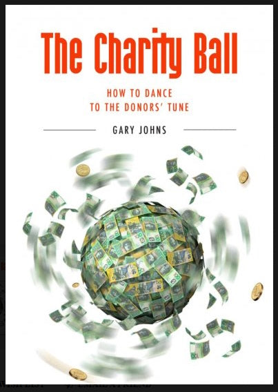 The Charity Ball : how to dance to the donors' tune by Gary Johns