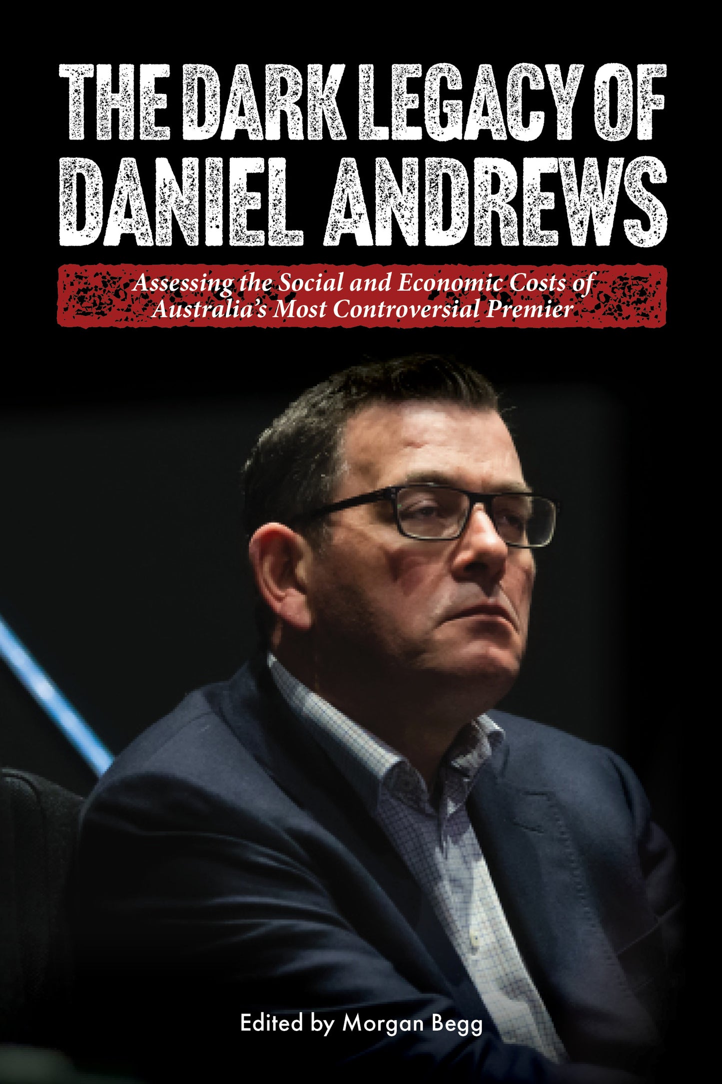 The Dark Legacy of Daniel Andrews edited by Morgan Begg
