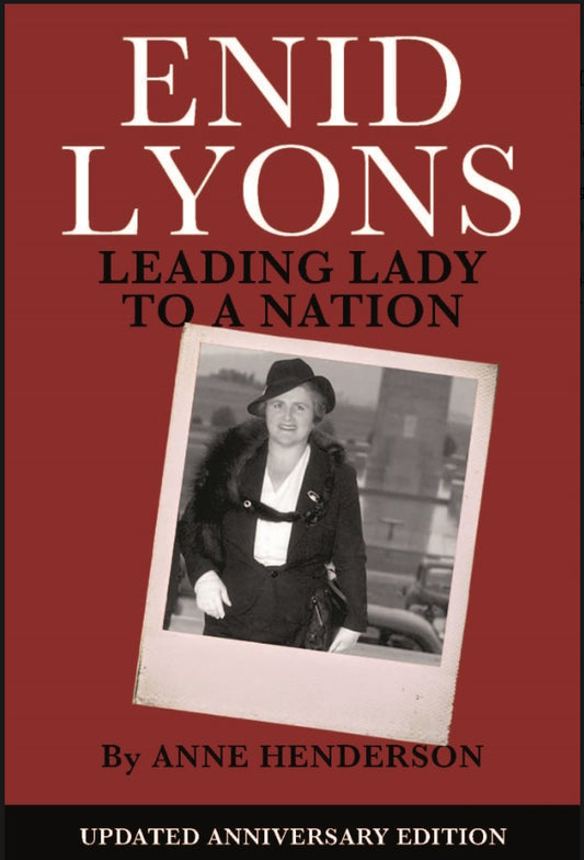 Enid Lyons – Leading Lady to a Nation by Anne Henderson