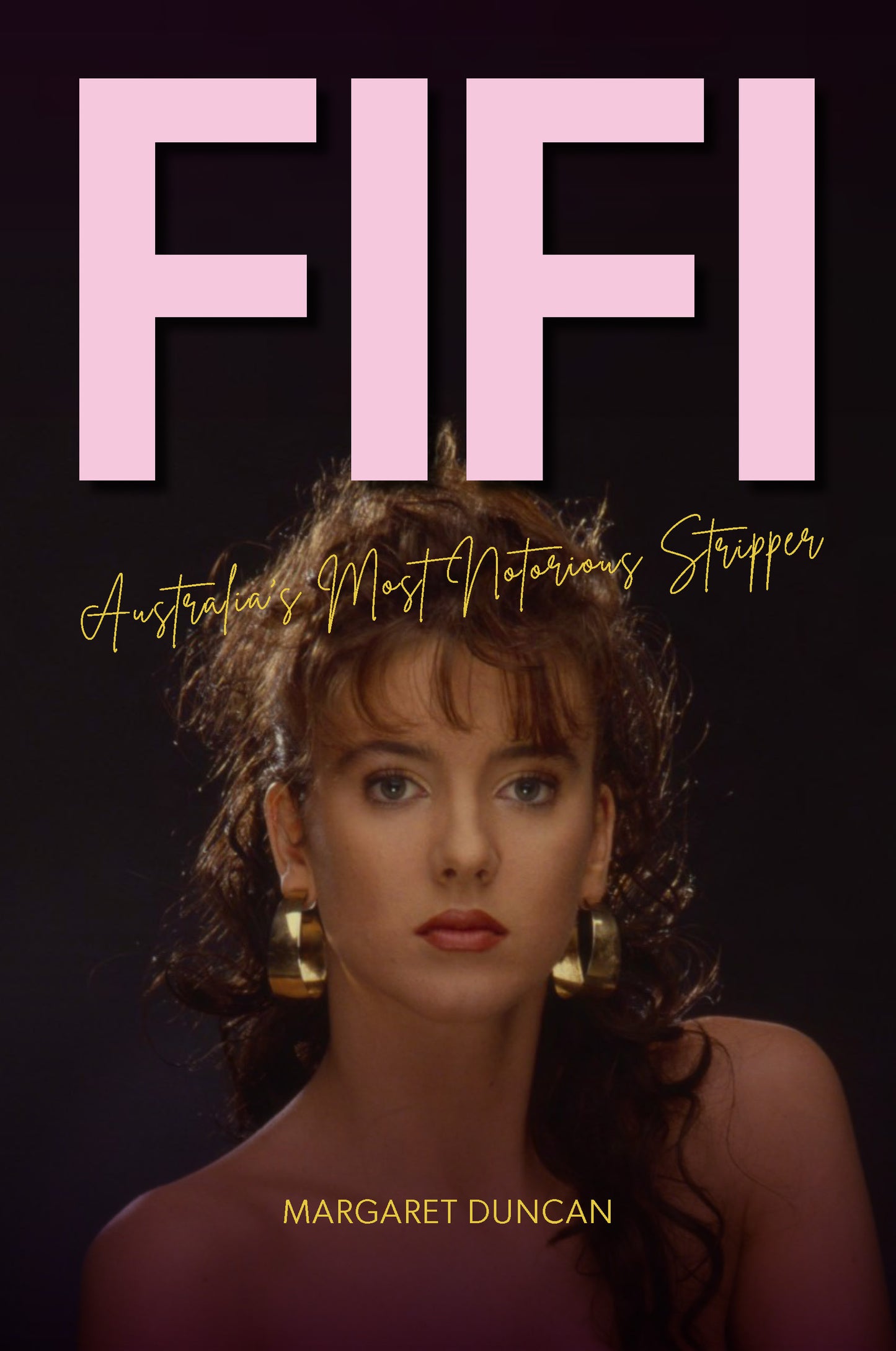 Fifi : Australia’s most notorious stripper by Margaret Duncan