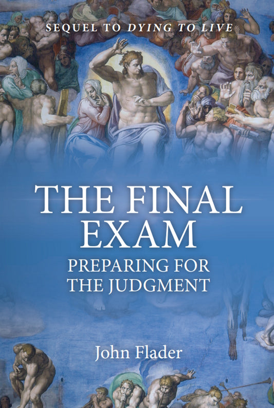 The Final Exam : Preparing for the Judgment by Fr John Flader