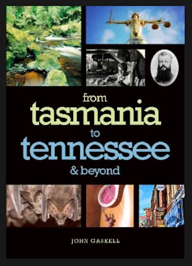 From Tasmania to Tennessee & beyond by John Gaskell