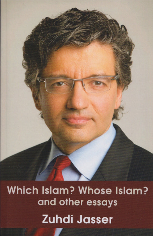 Which Islam? Whose Islam? and other essays by Zuhdi Jasser