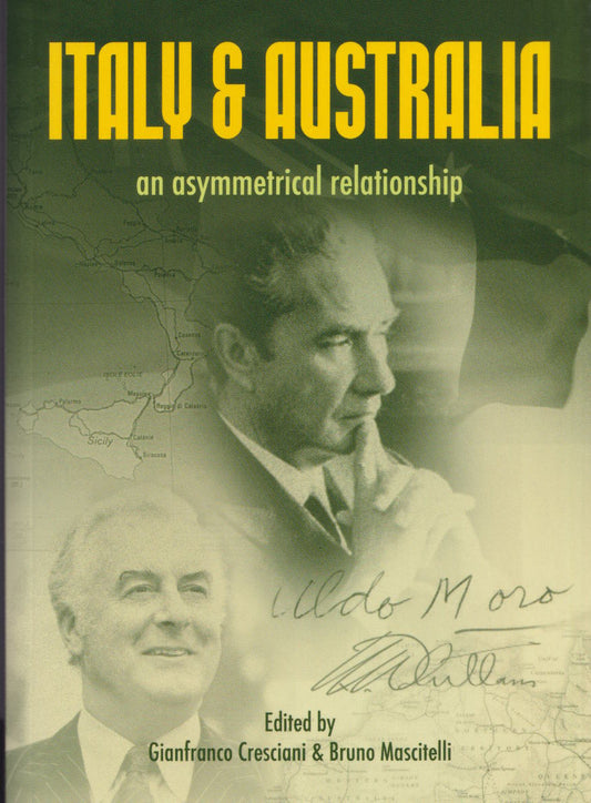 Italy and Australia : an asymmetrical relationship edited by Gianfranco Cresciani and Bruno Mascitelli