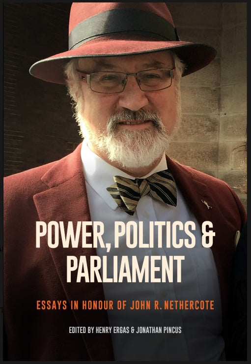 Power, Politics and Parliament : Essays in Honour of John R. Nethercote edited by Henry Ergas and Jonathan Pincus