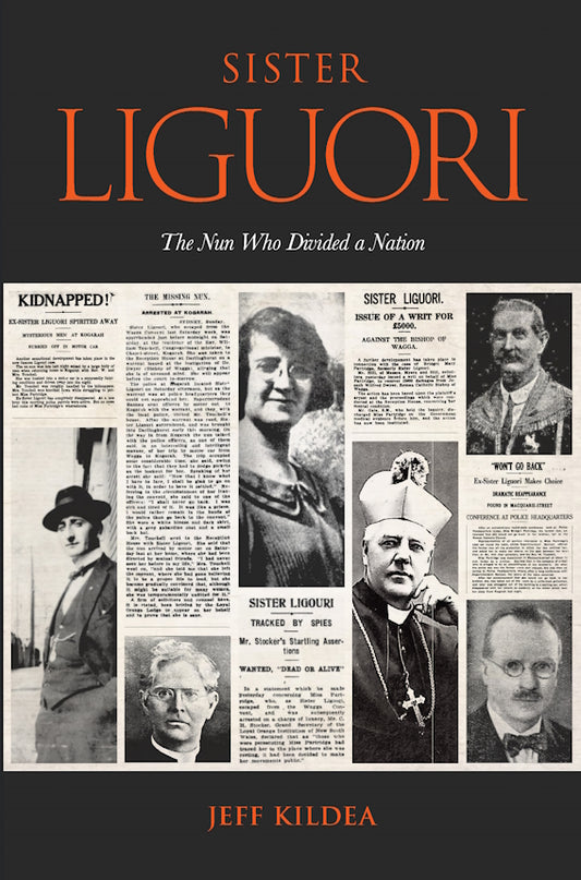 Sister Liguori : The Nun who Divided a Nation by Jeff Kildea