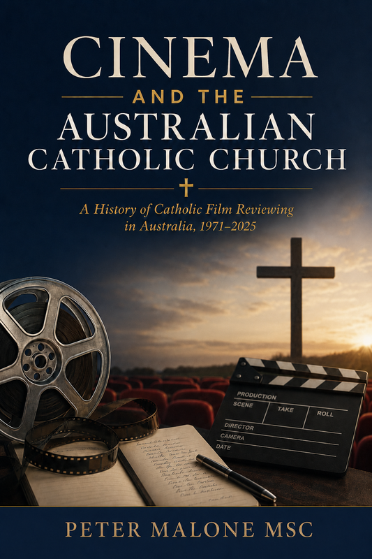 CINEMA & THE AUSTRALIAN CATHOLIC CHURCH by Peter Malone
