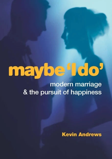 Maybe 'I Do' : Modern Marriage and the Pursuit of Happiness by Kevin Andrews (Pocket Edition)
