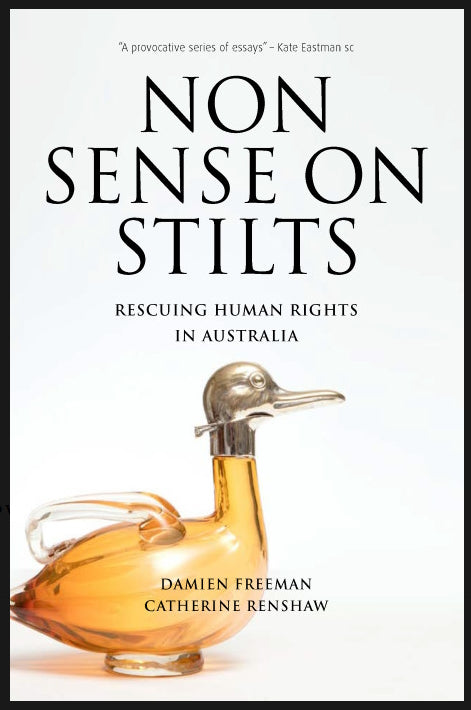 Nonsense on Stilts : Rescuing Human Rights in Australia edited by Damien Freeman and Catherine Renshaw