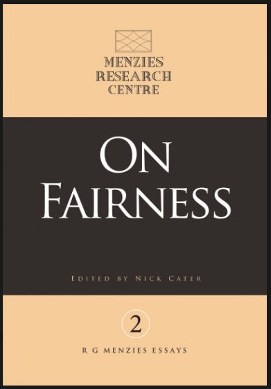 On Fairness edited by Nick Cater (R.G. Menzies Essays 2)