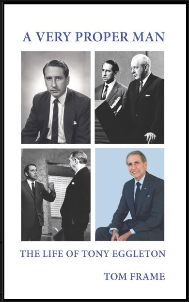 A Very Proper Man : The Life of Tony Eggleton by Tom Frame