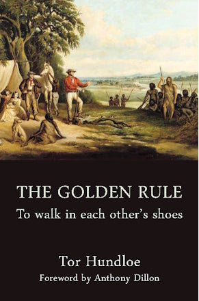THE GOLDEN RULE : To walk in each other’s shoes by Tor Hundloe