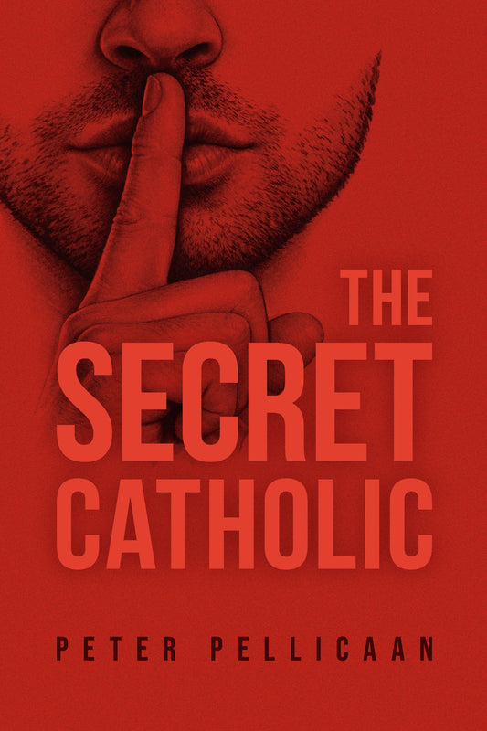 The Secret Catholic by Peter Pellicaan