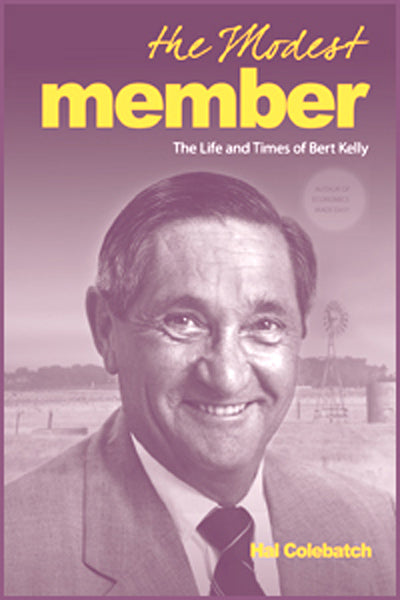 The Modest Member : The Life and Times of Bert Kelly