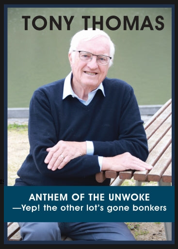 Anthem of the Unwoke—Yep! the other lot’s gone bonkers by Tony Thomas