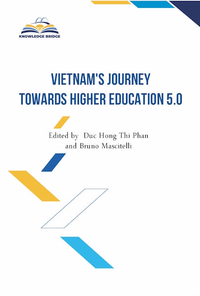 Vietnam's Journey towards Higher Education 5.0 edited by Duc Hong Thi Phan and Bruno Mascitelli