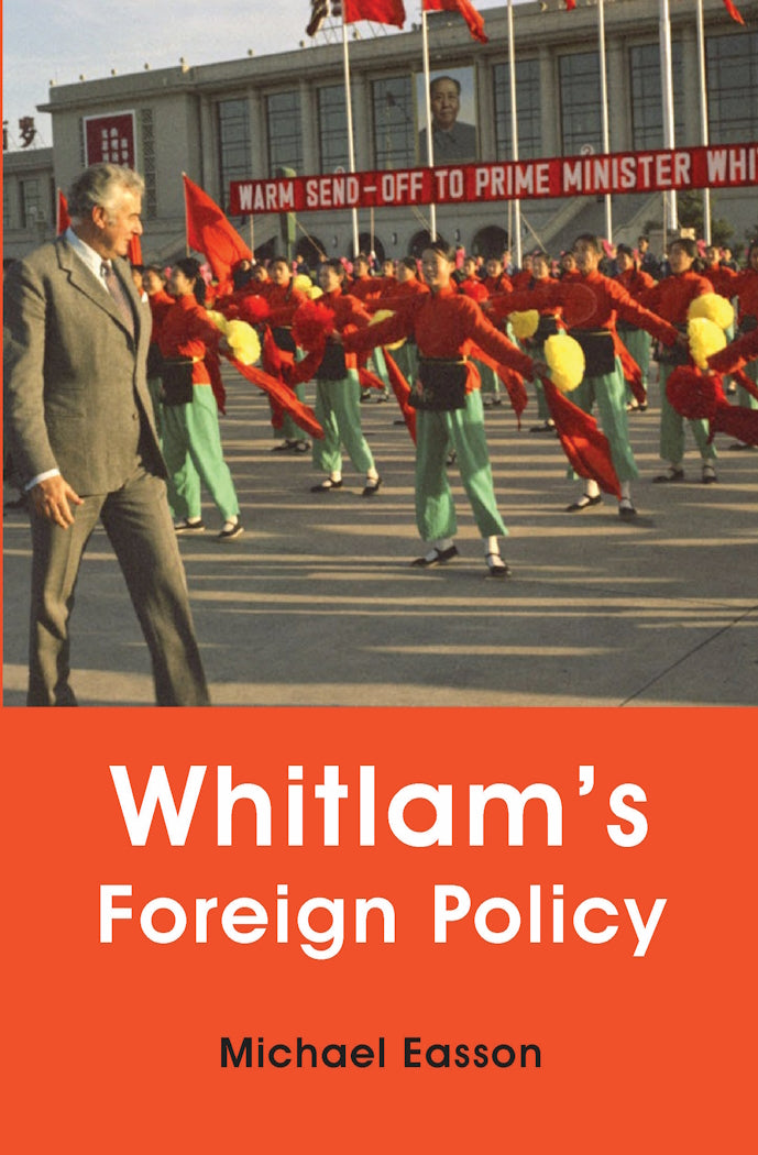 Whitlam’s Foreign Policy by Michael Easson