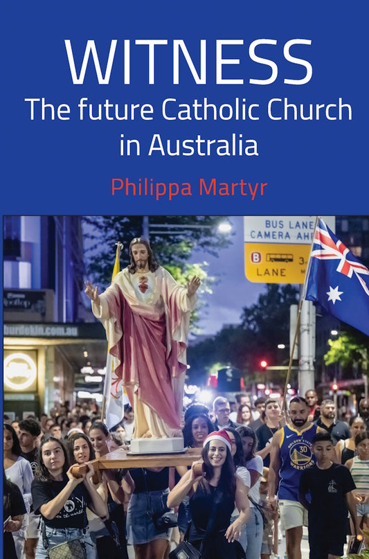 Witness : The future Catholic Church in Australia by Philippa Martyr