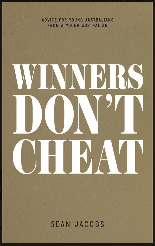 Winners Don't Cheat : Advice for Young Australians from a Young Australian by Sean Jacobs