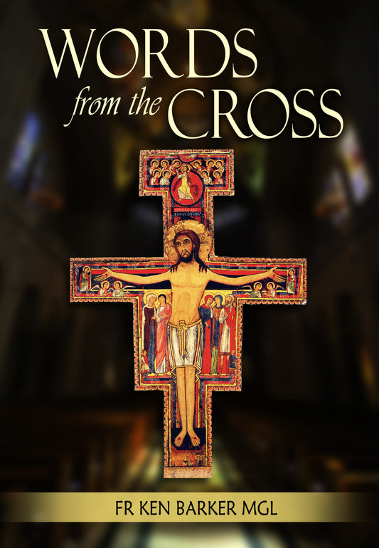 Words from the Cross by Fr Ken Barker MGL
