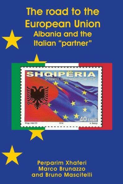 The road to the European Union: Albania and the Italian “partner” by Perparim Xhaferi, Marco Brunazzo and Bruno Mascitelli