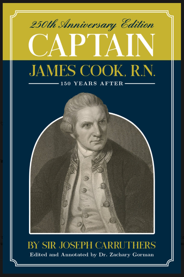 Captain James Cook, R.N. One Hundred and Fifty Years After by Sir Joseph Carruthers