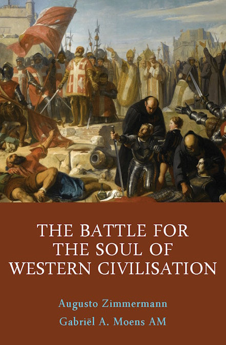The Battle for the Soul of Western Civilisation by Augusto Zimmermann and Gabriël A. Moens AM