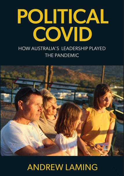 Political Covid : How Australia's Leadership Played the Pandemic by Andrew Laming